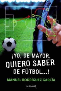 ¡Yo, de mayor, quiero saber de fútbol...!