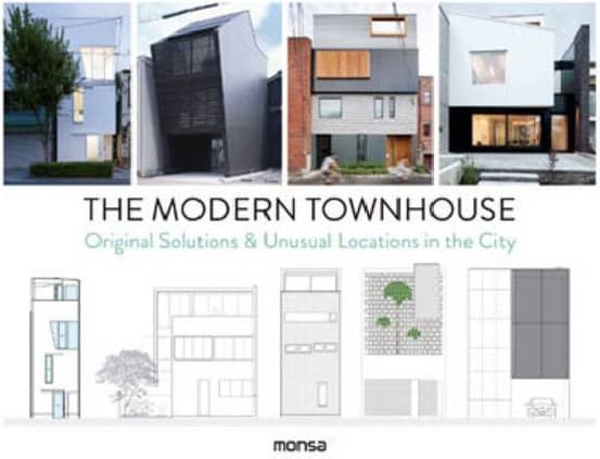 THE MODERN TOWNHOUSE. Original Solutions & Unusual Locations in the City