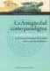 La antigüedad como paradigma. Espejismos, mitos y silencios en el uso de la historia del mundo clásico por los modernos