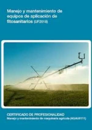 Manejo y mantenimiento de equipos de aplicación de fitosanitarios (UF2018)