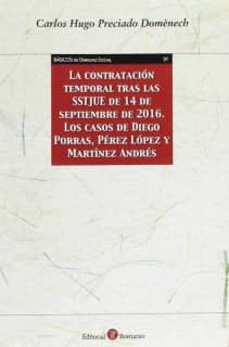 La contratación temporal tras las SSTJUE de 14 de septiembre de 2016. Los casos de Diego Porras, Pérez López y Martínez Andrés