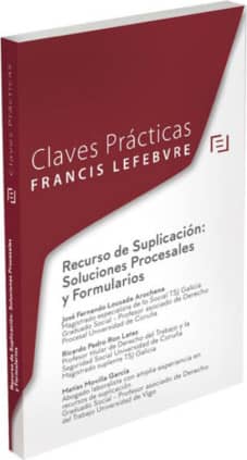 Claves Prácticas Recurso de Suplicación: Soluciones Procesales y Formularios