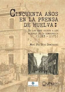 CINCUENTA AÑOS EN LA PRENSA DE HUELVA