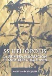 SS Heliópolis. La primera inmigración de andaluces a Hawai 1907