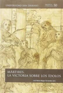Mártires, la victoria sobre los ídolos