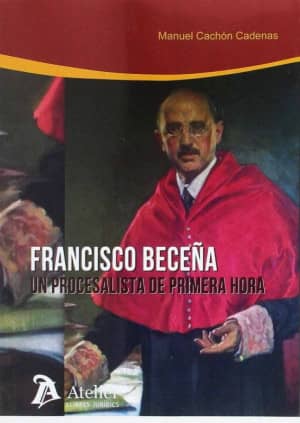 Francisco Beceña:un procesalista de primera hora