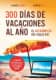 300 Días de vacaciones al año