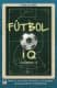 Fútbol IQ Volumen 2