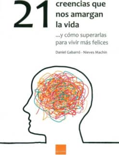 21 Creencias que nos amargan la vida