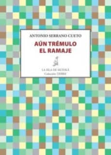 Aún trémulo el ramaje