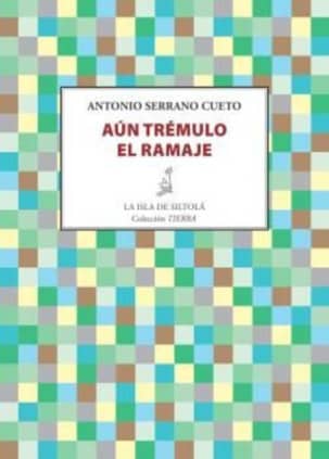 Aún trémulo el ramaje