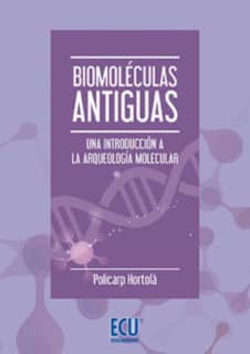 Biomoléculas antiguas. Una introducción a la arqueología molecular