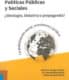 Políticas Públicas y Sociales. ¿Ideología, idolatría o propaganda?