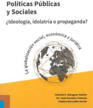 Políticas Públicas y Sociales. ¿Ideología, idolatría o propaganda?