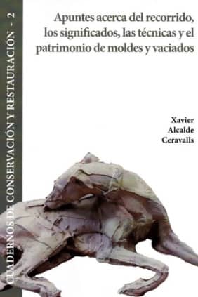 Apuntes acerca del recorrido, los significados, las técnicas y el patrimonio de moldes y vaciados