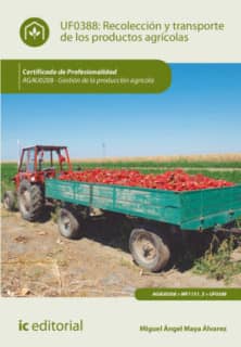 Recolección y transporte de los productos agrícolas. AGAU0208 - Gestión de la producción agrícola