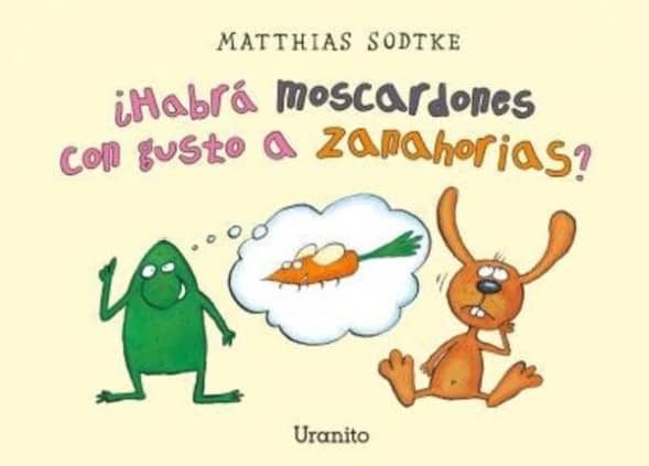 ¿Habrá moscardones con gusto a zanahorias?