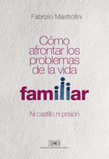 Cómo afrontar los problemas de la vida familiar