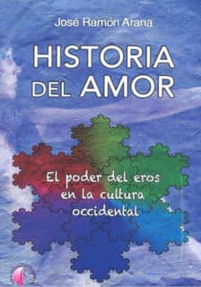 Historia del amor. El poder del eros en la cultura occidental
