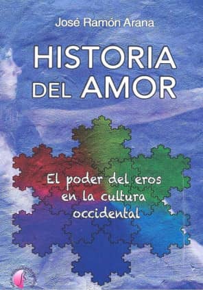 Historia del amor. El poder del eros en la cultura occidental