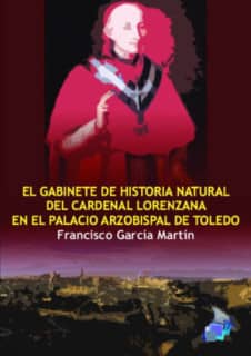 EL GABINETE DE HISTORIA NATURAL DEL CARDENAL LORENZANA EN EL PALACIO ARZOBISPAL DE TOLEDO