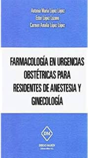 FARMACOLOGIA EN URGENCIAS OBSTETRICAS PARA RESIDENTES DE ANESTESIA Y GINECOLOGIA
