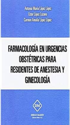 FARMACOLOGIA EN URGENCIAS OBSTETRICAS PARA RESIDENTES DE ANESTESIA Y GINECOLOGIA