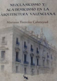 Neoclasicismo y academicismo en la arquitectura valenciana