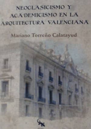 Neoclasicismo y academicismo en la arquitectura valenciana