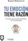 Tu emoción tiene razón