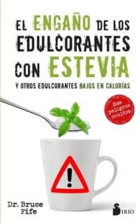 EL ENGAÑO DE LOS EDULCORANTES CON ESTEVIA Y OTROS EDULCORANTES BAJOS EN CALORIAS