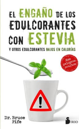 EL ENGAÑO DE LOS EDULCORANTES CON ESTEVIA Y OTROS EDULCORANTES BAJOS EN CALORIAS
