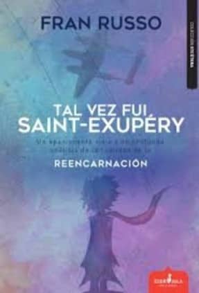 Tal vez fui Saint-Exupéry