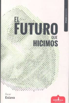 El futuro que hicimos