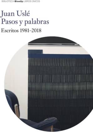 Juan Uslé. Pasos y Palabras.