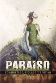PARAISO CONQUISTADO VIOLADO Y CAUTIVO