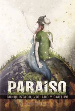 PARAISO CONQUISTADO VIOLADO Y CAUTIVO