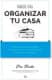 MANUAL PARA ORGANIZAR TU CASA