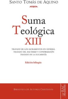 Suma teológica. Suma teológica. XII (3 q. 60-83): Tratado de los sacramentos en general. Tratado del Bautismo y Confirmación. Tratado de la Eucaristía