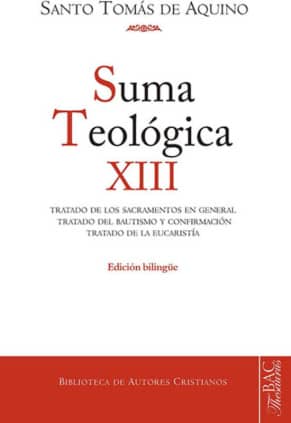 Suma teológica. Suma teológica. XII (3 q. 60-83): Tratado de los sacramentos en general. Tratado del Bautismo y Confirmación. Tratado de la Eucaristía