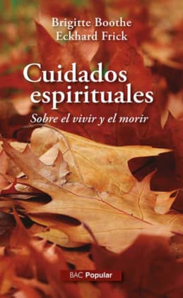 Cuidados espirituales. Sobre el vivir y el morir