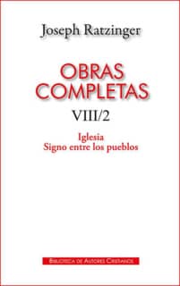 Obras completas de Joseph Ratzinger. VIII/2: Iglesia. Signo entre los pueblos
