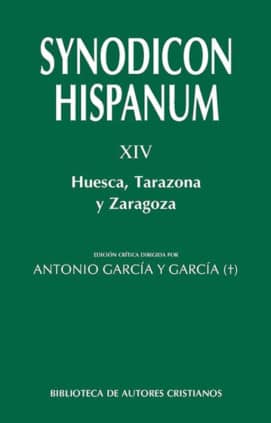 Synodicon Hispanum. XIV: Huesca, Tarazona y Zaragoza
