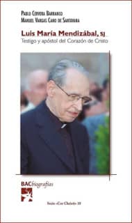 Luis María Mendizábal, SJ. Testigo y apóstol del Corazón de Cristo