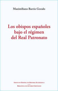 Los obispos españoles bajo el régimen del Real Patronato