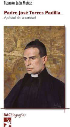 Padre José Torres Padilla, apóstol de la caridad