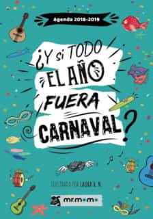 Agenda 2018 2019.  Y si todo el año fuera Carnaval