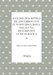 Análisis diacrónico de adverbios con función discursiva: hacia una descripción lexicográfica