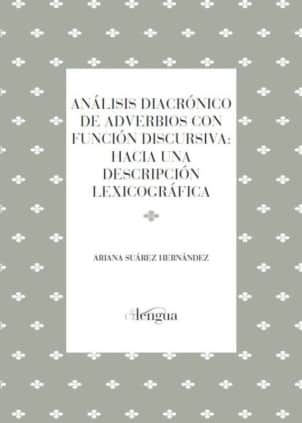 Análisis diacrónico de adverbios con función discursiva: hacia una descripción lexicográfica