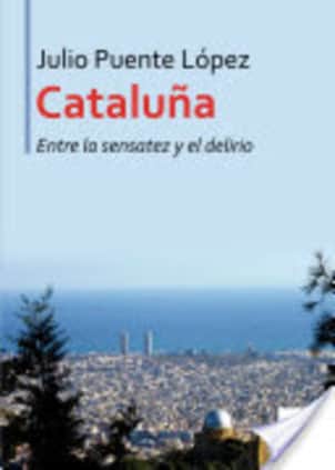 Cataluña entre la sensatez y el delirio